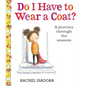 Do I Have to Wear a Coat? - Hardcover