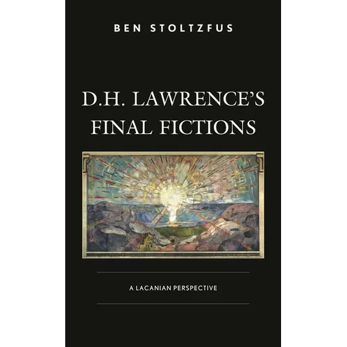 D.H. Lawrence's Final Fictions: A Lacanian Perspective - Hardcover