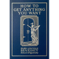 How to Get Anything You Want: Seven Lessons - Paperback