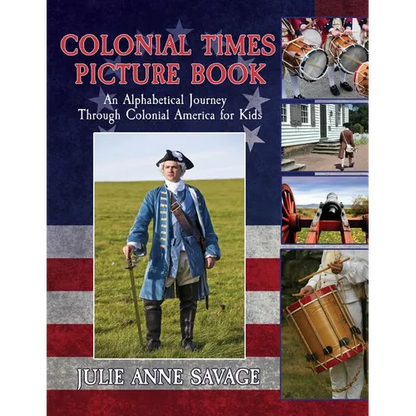 Colonial Times Picture Book: An Alphabetical Journey Through Colonial America for Kids - Paperback
