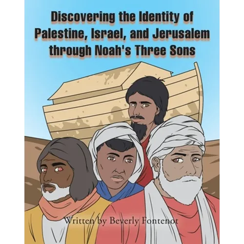 Discovering the Identity of Palestine, Israel, and Jerusalem through Noah's Three Sons - Paperback