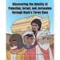 Discovering the Identity of Palestine, Israel, and Jerusalem through Noah's Three Sons - Paperback