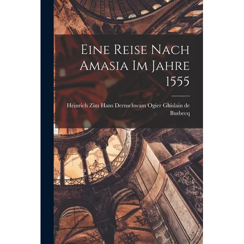 Eine Reise Nach Amasia im Jahre 1555 - Paperback