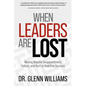 When Leaders Are Lost: Moving Beyond Disappointment, Failure, and Hurt to Redefine Success - Paperback