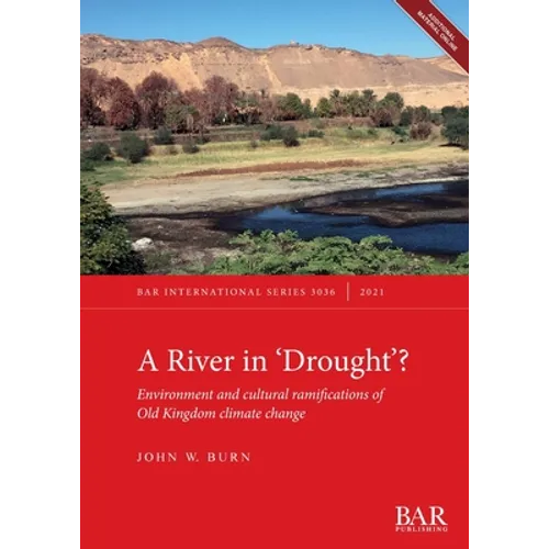 A River In 'Drought'?: Environment and cultural ramifications of Old Kingdom climate change - Paperback