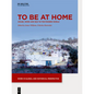 To Be at Home: House, Work, and Self in the Modern World - Hardcover