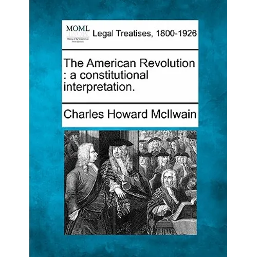 The American Revolution: A Constitutional Interpretation. - Paperback