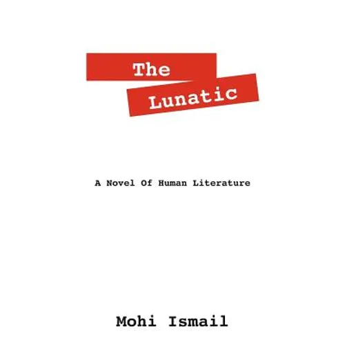 The Lunatic: A Novel of Human Literature - Paperback