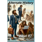 Alternate History: What If? - Paperback