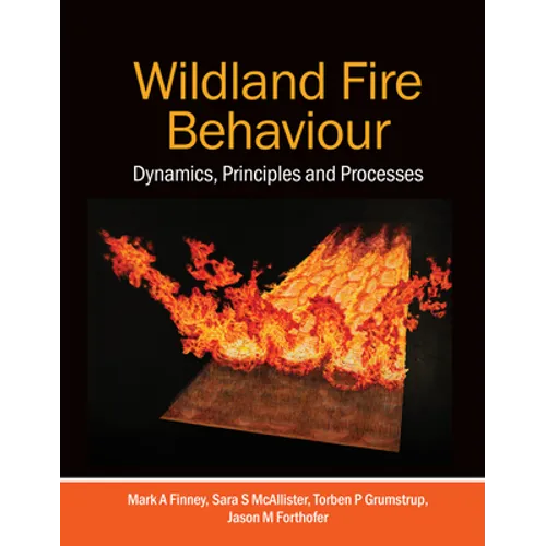 Wildland Fire Behaviour: Dynamics, Principles and Processes - Paperback