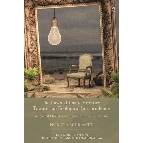 The Law's Ultimate Frontier: Towards an Ecological Jurisprudence: A Global Horizon in Private International Law - Paperback