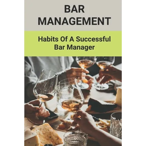 Bar Management: Habits Of A Successful Bar Manager: Bar Improvement Ideas - Paperback