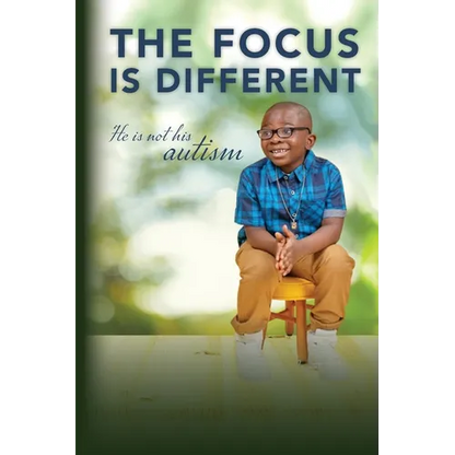 The Focus is Different: He is Not His Autism - Paperback