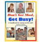 Don't Get Mad, Get Busy!: A handbook for raising terrific kids! - Paperback