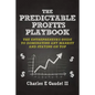 The Predictable Profits Playbook: The Entrepreneur's Guide to Dominating Any Market - And Staying on Top - Paperback