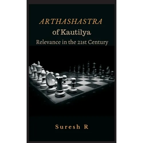 Arthashastra of Kautilya: Relevance in the 21st Century - Hardcover