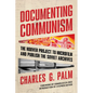 Documenting Communism: The Hoover Project to Microfilm and Publish the Soviet Archives - Paperback