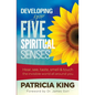 Developing Your Five Spiritual Senses: See, Hear, Smell, Taste & Feel the Invisible World Around You - Paperback