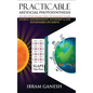 Practicable Artificial Photosynthesis - The Only Option Available Today for Humankind To Make Energy, Environment, Economy & Life Sustainable on Earth - Hardcover