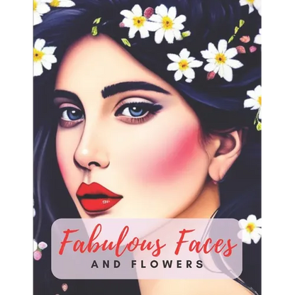 Fabulous Faces And Flowers: Faces Coloring Book For Adults - Paperback