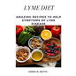 Lyme Diet: Amazing Recipes to Help Symptoms of Lyme disease - Paperback