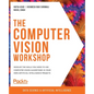 The Computer Vision Workshop: Develop the skills you need to use computer vision algorithms in your own artificial intelligence projects - Paperback