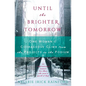 Until the Brighter Tomorrow: One Woman's Courageous Climb from the Projects to the Podium - Paperback