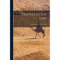Travels In The East - Paperback