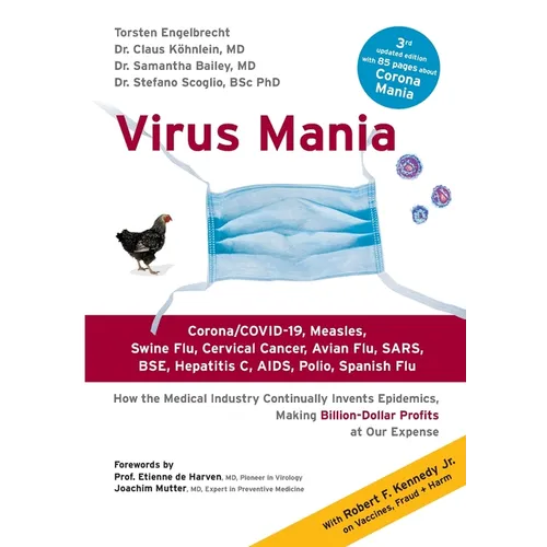 Virus Mania: Corona/COVID-19, Measles, Swine Flu, Cervical Cancer, Avian Flu, SARS, BSE, Hepatitis C, AIDS, Polio, Spanish Flu. How - Paperback