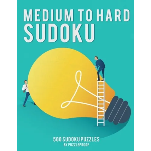 Medium To Hard Sudoku Puzzle Book For Adults 1: 250 Medium And 250 Hard Sudoku Puzzles. 4 Puzzles On Each Page, 9X9 Sudoku. This is our First Book In - Paperback