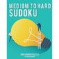 Medium To Hard Sudoku Puzzle Book For Adults 1: 250 Medium And 250 Hard Sudoku Puzzles. 4 Puzzles On Each Page, 9X9 Sudoku. This is our First Book In - Paperback