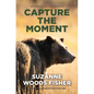 Capture the Moment - Hardcover