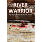 River Warrior: Fighting to Protect the World's Rivers - Paperback