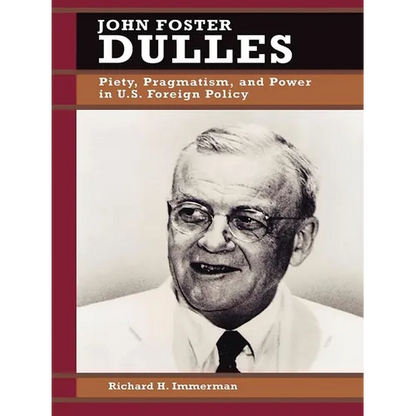 John Foster Dulles: Piety, Pragmatism, and Power in U.S. Foreign Policy - Paperback