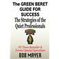 The Green Beret Guide for Success: The Strategies of the Quiet Professionals - Paperback