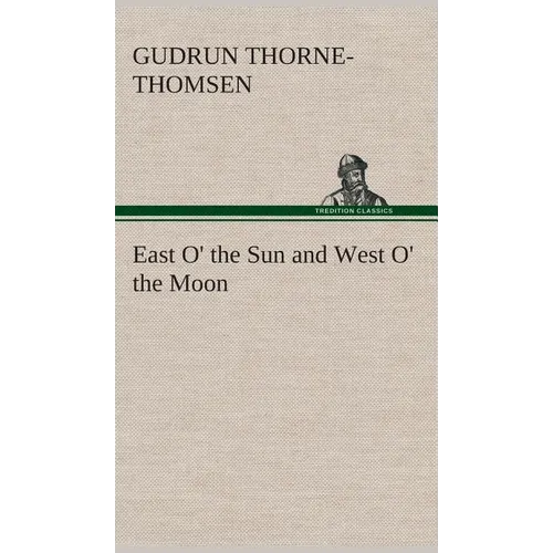 East O' the Sun and West O' the Moon - Hardcover