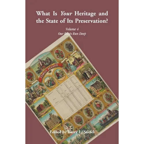 "What is Your Heritage and the State of its Preservation?": Volume 4, Our Roots Run Deep - Paperback