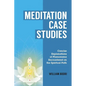 Meditation Case Studies: Concise Explanations of Phenomena Encountered on the Spiritual Path - Paperback
