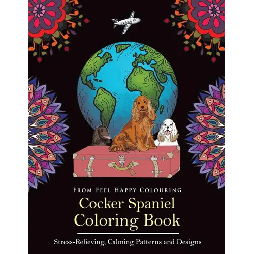 Cocker Spaniel Coloring Book: Fun Cocker Spaniel Coloring Book for Adults and Kids 10+ - Paperback