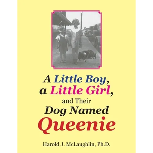 A Little Boy, a Little Girl, and Their Dog Named Queenie - Paperback