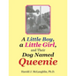 A Little Boy, a Little Girl, and Their Dog Named Queenie - Paperback