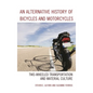 An Alternative History of Bicycles and Motorcycles: Two-Wheeled Transportation and Material Culture - Paperback