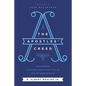 The Apostles' Creed: Discovering Authentic Christianity in an Age of Counterfeits - Hardcover