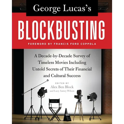 George Lucas's Blockbusting: A Decade-By-Decade Survey of Timeless Movies Including Untold Secrets of Their Financial and Cultural Success - Paperback