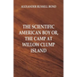 The Scientific American Boy: The Camp at Willow Clump Island - Paperback