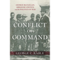 Conflict of Command: George McClellan, Abraham Lincoln, and the Politics of War - Hardcover