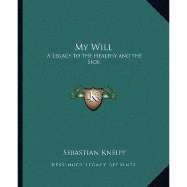 My Will: A Legacy to the Healthy and the Sick - Paperback