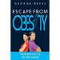 Escape from Obesity: the route out of the diet jungle - Paperback