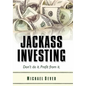 Jackass Investing - Hardcover