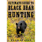 The Ultimate Guide to Black Bear Hunting - Hardcover